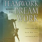 TEAMWORK MAKES THE DREAM WORK cover image