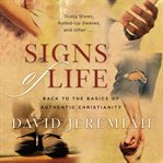 Signs of life : back to the basics of authentic christianity cover image
