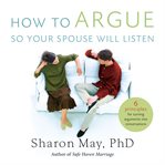 How to Argue So Your Spouse Will Listen cover image
