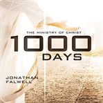1,000 Days : The Ministry Of Christ cover image