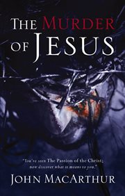 The murder of Jesus : a study of how Jesus died cover image