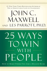 25 ways to win with people : how to make others feel like a million bucks cover image