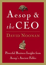 Aesop and the ceo. Powerful Business Lessons from Aesop and America's Best Leaders cover image
