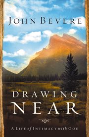 Drawing near : a life of intimacy with God cover image