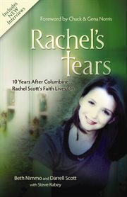 Rachel's tears : the spiritual journey of Columbine martyr Rachel Scott cover image