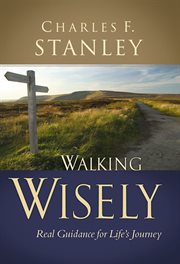 Walking wisely : real guidance for life's journey cover image