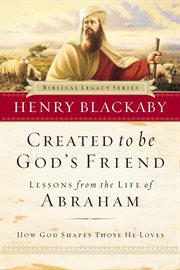 Created To Be God's Friend : How God Shapes Those He Loves cover image