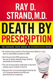 Death by prescription : the shocking truth behind an overmedicated nation cover image