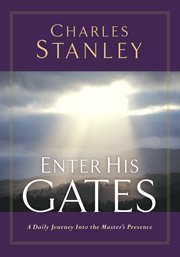 Enter His Gates : a Daily Journey Into The Master's Presence cover image
