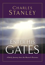 Enter His Gates : a Daily Journey Into The Master's Presence cover image