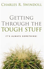 Getting through the tough stuff : it's always something! cover image