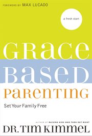 Grace-based parenting : set your family free cover image