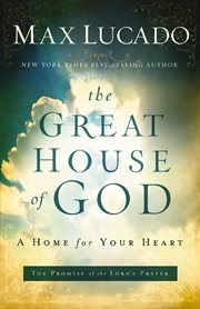 The great house of God : a home for your heart cover image