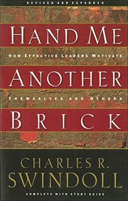 Hand me another brick: timeless lessons on leadership : how effective leaders motivate themselves and others cover image