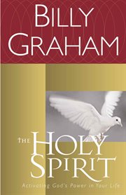 The Holy Spirit : Activating God's Power In Your Life cover image