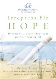 Irrepressible Hope Devotional : Devotions To Anchor Your Soul And Buoy Your Spirit cover image