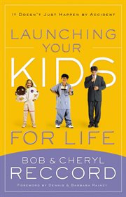 Launching your kids for life. A Successful Journey to Adulthood Doesn't Just Happen by Accident cover image