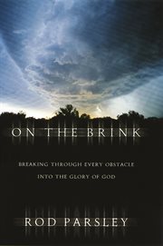 On The Brink : Breaking Through Every Obstacle Into The Glory Of God cover image