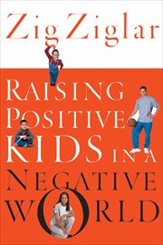 Raising positive kids in a negative world cover image