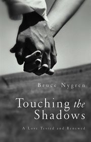Touching the shadows. A Love Tested and Renewed cover image