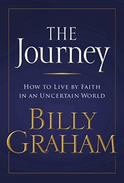 The Journey : Living By Faith In An Uncertain World cover image