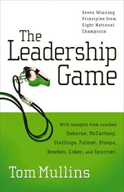 The leadership game : winning principles from eight national champions cover image
