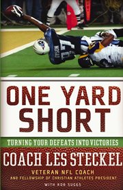 One yard short : turning your defeats into victories cover image