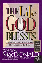 The Life God Blesses : Weathering The Storms Of Life That Threaten The Soul cover image