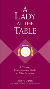 A Lady At The Table : a Concise, Contemporary Guide To Table Manners cover image