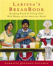 Larissa's breadbook : baking bread & telling tales with women of the American South cover image
