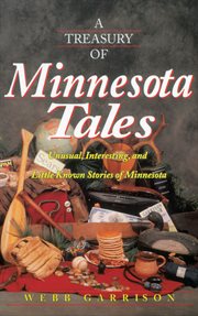 A treasury of minnesota tales. Unusual, Interesting, and Little-Known Stories of Minnesota cover image