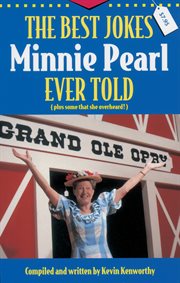 The best jokes Minnie Pearl ever told : plus some that she overheard! cover image