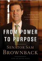 From Power To Purpose : a Remarkable Journey Of Faith And Compassion cover image
