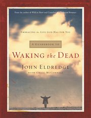 A guidebook to waking the dead : embracing the life God has for you cover image
