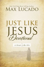 Just like Jesus devotional : a thirty day walk with the Savior cover image