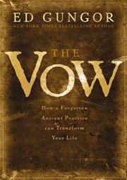 The vow. How a Forgotten Ancient Practice Can Transform Your Life cover image
