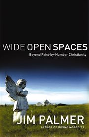 Wide Open Spaces : Beyond Paint-By-Number Christianity cover image