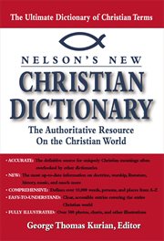Nelson's new Christian dictionary : the authoritative resource on the Christian world cover image
