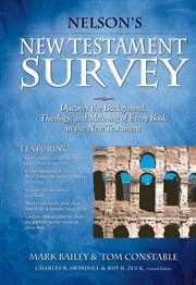 Nelson's New Testament Survey : Discovering The Essence, Background And Meaning About Every New Testament Book cover image