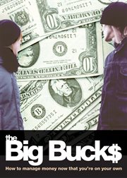 The big buck$ : how to manage money now that you're on your own cover image