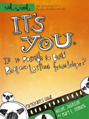 It's you : is it possible to build real and lasting friendships? : participant's guide cover image