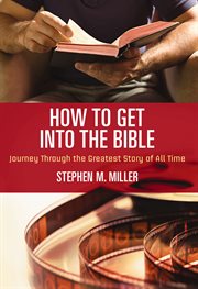 How to get into the Bible : journey through the greatest story of all time cover image