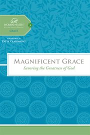 Magnificent grace. Savoring the Greatness of God cover image