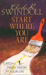Start where you are : catch a fresh vision for your life cover image