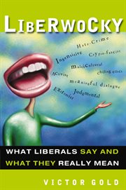 Liberwocky : What Liberals Say And What They Really Mean cover image