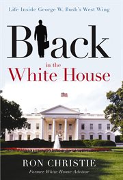 Black In The White House : Life Inside George W. Bush's West Wing cover image
