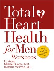 Total heart health for men workbook : achieving a total heart health lifestyle in 90 days cover image