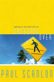 Crossing Over : Getting To The Best Life Yet cover image