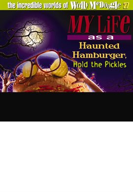 Cover image for My Life as a Haunted Hamburger, Hold the Pickles