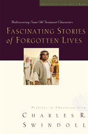 Fascinating stories of forgotten lives : rediscovering some Old Testament characters cover image